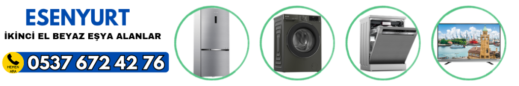 Esenyurt ikinci el beyaz eşya alanlar