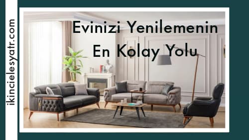 Evinizi Yenilemenin En Kolay Yolu: İşte Detaylar?