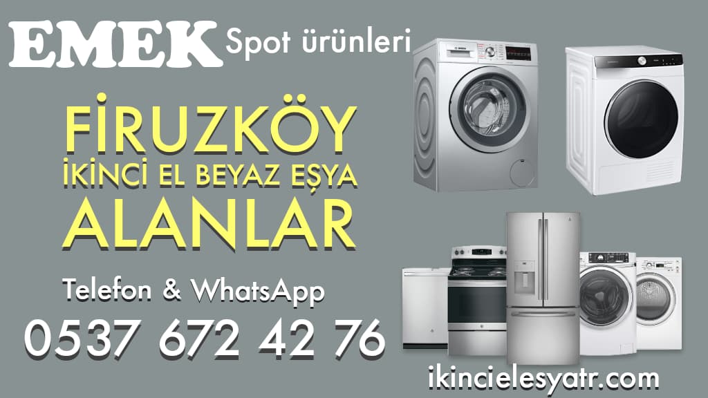Firuzköy İkinci El Beyaz Eşya Alanlar